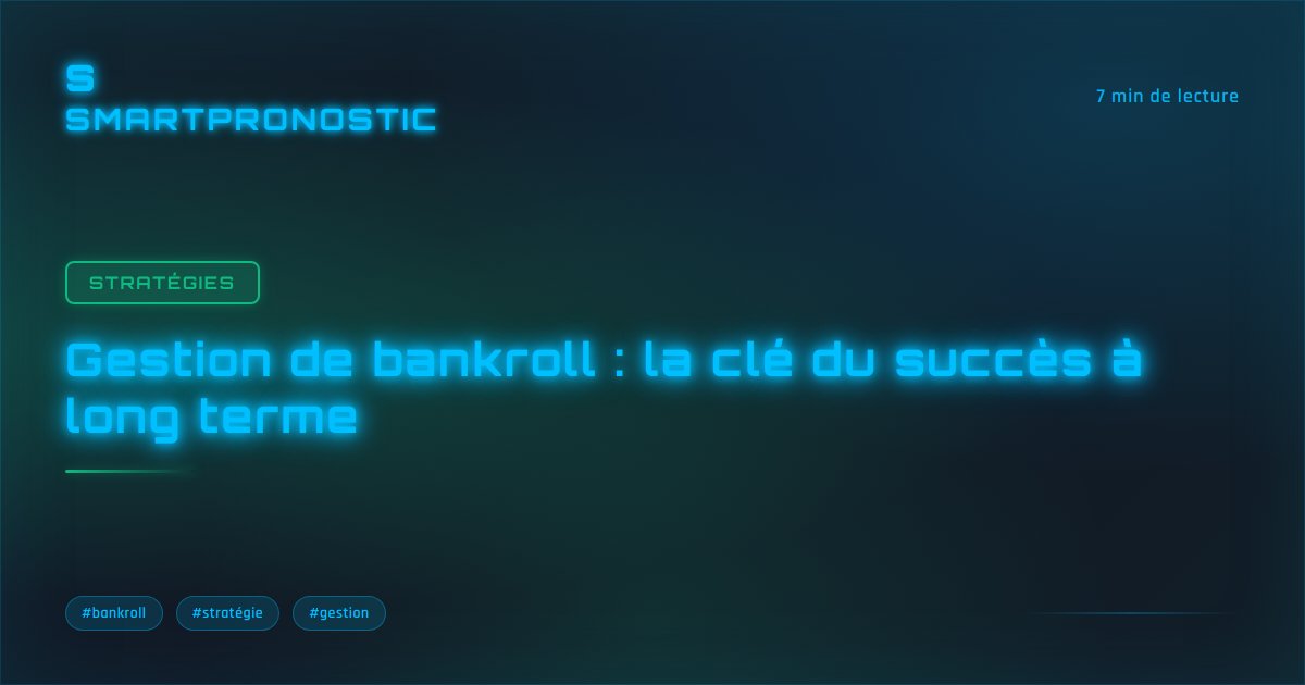 Gestion de bankroll : la clé du succès à long terme