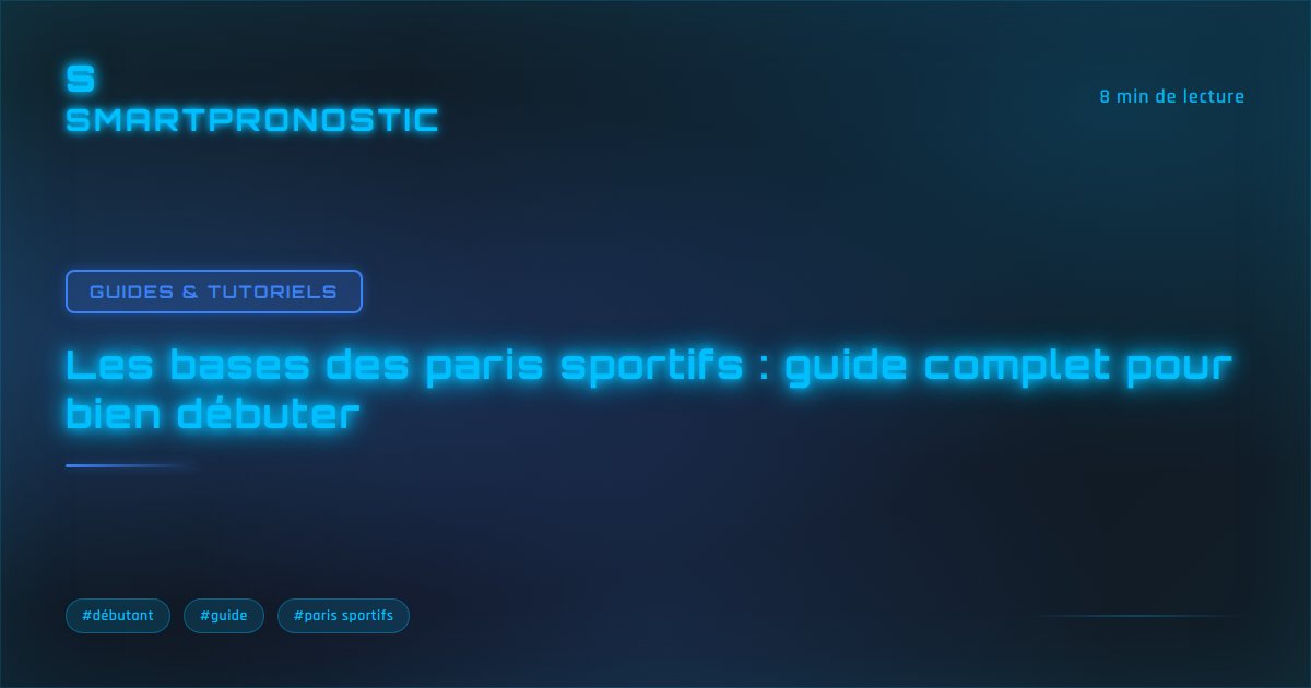 Les bases des paris sportifs : guide complet pour bien débuter