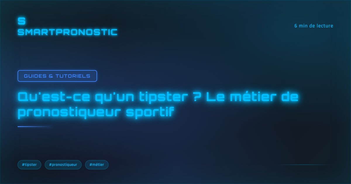 Qu'est-ce qu'un tipster ? Le métier de pronostiqueur sportif
